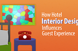 How Hotel Interior Design Influences Your Guest Experience