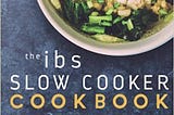 Download In ^&PDF IBS Slow Cooker Cookbook: 50 Low FODMAP Slow Cooker Recipes To Manage Your IBS…