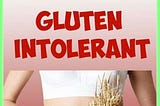 7 SYMPTOMS INDICATING THAT YOU ARE GLUTEN INTOLERANT