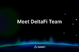Meet the DeltaFi Team