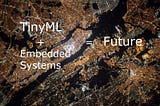 What is TinyML ? Why TinyML will soon be everywhere