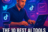 The 10 Best AI Tools for Automating Social Media and Gaining 100K Followers