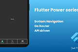 Dynamic Bottom Navigation with go router | Flutter | Power series part 1