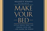 Book Review — Make Your Bed— by William H. McRaven