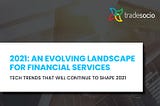 2021: An Evolving Landscape for financial services
