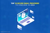 Top 10 Secure Email Providers to Consider in 2022 | Temok