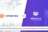 Symmetric and Minerva Join Forces