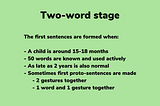 Language development: the two-word and telegraphic stage (1;6–2;6 years)