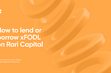 How to lend or borrow xFODL on Rari Capital’s Fuse Pools