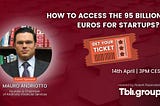 14th April Talk: “How to access the 95 billion euros for startups?” | TBLI Group