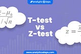 What are the Differences Between Z-test and T-test?