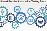 5 Most Popular Automation Testing Tools