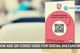 How Are QR Codes Used for Social Distancing? Safety First — Eco QR Code