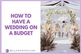 How to Have a Wedding on a Budget — Bella Wanana