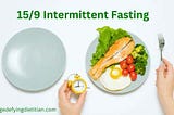 How to Conquer 15/9 Intermittent Fasting