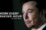 Awe-inspiring Elon Musk: Work Every Waking Hour