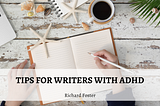 Tips for Writers with ADHD