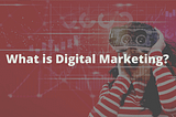 Beginner’s Guide To Digital Marketing