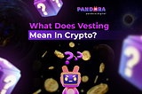 What Does Vesting Mean In Crypto?