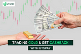 gold-trading-cashback-forex-utspay