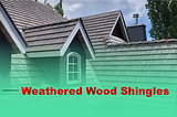 The Beauty and Durability of Weathered Wood Shingles: A Timeless Classic for Your Home