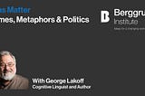 Frames, Metaphors & Politics: George Lakoff — Ideas — Berggruen Institute