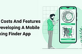 The features and costs of developing a mobile park app to locate parking