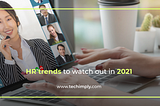 Top 9 HR Trends To Watch Out In 2021