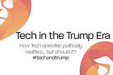 Tech In the Trump Era