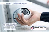Security Camera Installer | New Generation Home Pro Inc.