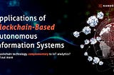 Applications of Blockchain-Based Autonomous Information Systems
