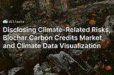 Data ReFined #27: Disclosing Climate-Related Risks, Biochar Carbon Credits Market, and Climate Data…