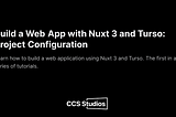 Build a Web App with Nuxt 3 and Turso: Project Configuration