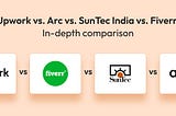 Upwork vs. Arc vs. SunTec India vs. Fiverr: Selecting the Ideal Service Partner
