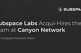 Subspace Labs Acqui-Hires Team from Canyon Network to Bring Decentralized Storage to Polkadot