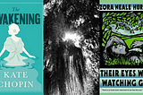 Reading Kate Chopin’s “The Awakening” and Zora Neale Hurston’s “Their Eyes Were Watching God”…