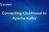 Connecting ClickHouse® to Apache Kafka®