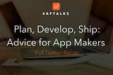 #AFtalks: Plan, Develop, Ship–Advice for App Makers with Ariel Michaeli