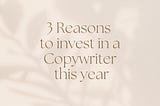 Why It’s Still Worth Investing in a Copywriter in 2023