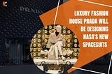 Luxury Fashion House Prada Will Be Designing NASA’s New Spacesuits