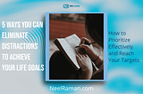 5 Ways You Can Eliminate Distractions to Achieve Your Life Goals