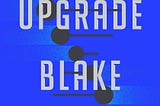 Takeaways from Upgrade by Blake Crouch