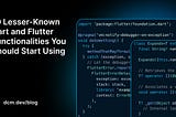 10 Lesser-Known Dart and Flutter Functionalities You Should Start Using