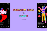 Two phones side by side. One shows Instagram Reels’ characters; the other shows TikTok’s. Caption: Instagram Reels vs TikTok