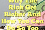 Why The Rich Get Richer And How You Can Do So Too