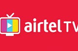 Growing Airtel TV app way back in 2018
