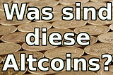 Was sind diese Altcoins?