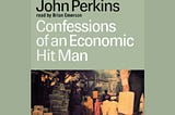 Confessions of the Reader of the Confessions of an Economic Hitman (Book Review)