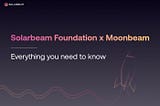 Moonbeam x Solarbeam: Everything You Need to Know
