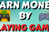 Games From Which We Can Earn Money